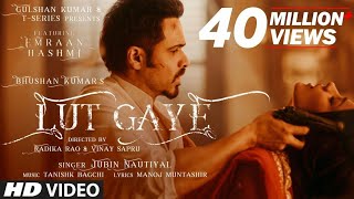 Lut E Full Song Emraan Hashmi, Yukti Jubin N, Tanishk B, Manoj M Bhushan K Radhika-Vinay
