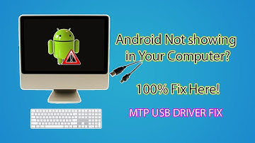 Android MTP Device Not Showing in Computer - MTP USB Device Driver Fix