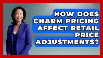 How Does Charm Pricing Affect Retail Price Adjustments? - Retail Employee Playbook