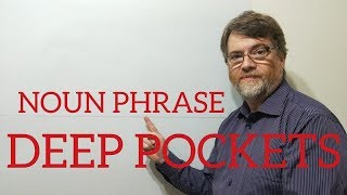 English Tutor Nick P Noun Phrase (107) Deep Pockets