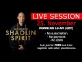 Shaolin Spirit LiveSession 25th November 10am