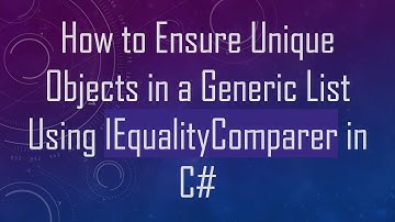 How to Ensure Unique Objects in a Generic List Using IEqualityComparer in C#