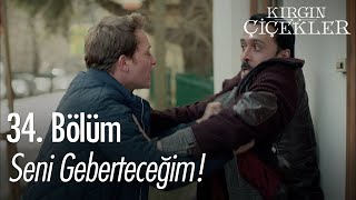 Serkan, Kemal'e saldırıyor! - Kırgın Çiçekler 34. Bölüm