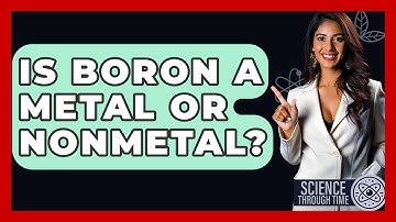 Is Boron A Metal Or Nonmetal? - Science Through Time