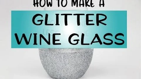 How to make a Glitter Wine Glass