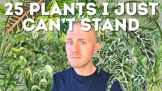 25 Plants That I Just Can't Stand