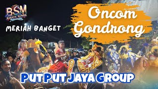 ONCOM GONDRONG VERSI PUT PUT JAYA GROUP 