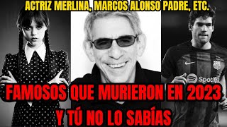 TOP: FAMOSOS QUE MURIERON EN 2023 Y QUE NO LO SABÍAS