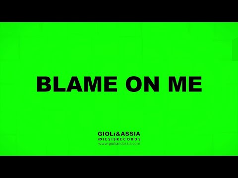 Giolì & Assia - Blame On Me (Club Edit)
