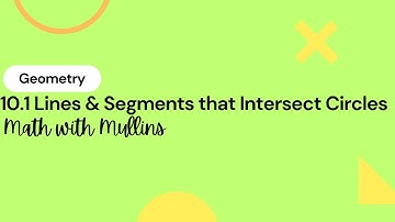 10.1 Lines and Segments that Intersect Circles