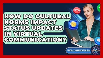 How Do Cultural Norms Impact Status Updates In Virtual Communication? - Virtual Communication Hub