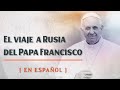 Viaje del Papa Francisco a Rusia marcará el comienzo de la Gran Tribulación - Profecía de Garabandal