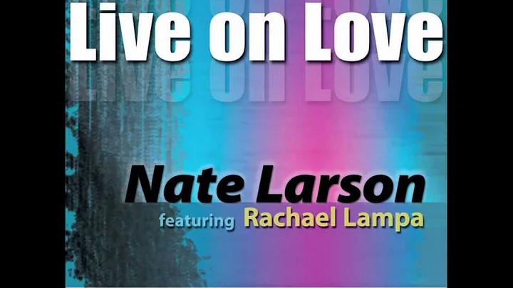 Exclusive  Nate Larson feat.Rachael Lampa "Live on...
