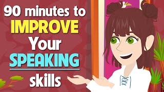 90 minutes to Improve your Speaking Skills - Learn English Conversation for Everyday Life