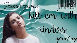 Download lagu Kill Em With Kindness-Selena Gomez [Sped Up]