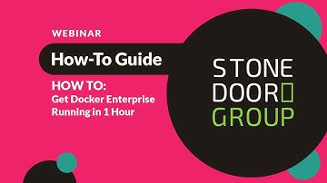 How to Get Docker Enterprise Running in 1 Hour | with Stone Door Group