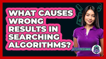 What Causes Wrong Results In Searching Algorithms? - Next LVL Programming
