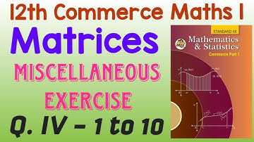 Matrices Miscellaneous Exercise Part 2 | 12th Commerce Maths | Maharashtra Board New Syllabus