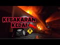 🔴HABIS MUSNAH DI JILAT API | KEBAKARAN KEDAI TAYAR | CELORENG BOMBA |