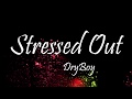 DryBoy - Stressed Out Ft. Unodavid (Lyrics)