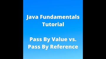 Java Fundamentals Tutorial for Beginners - Pass By Value vs Pass By Reference