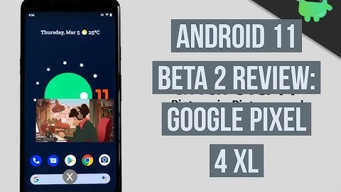 Android 11 Beta (Android R) Beta 2 Review - Google Pixel device