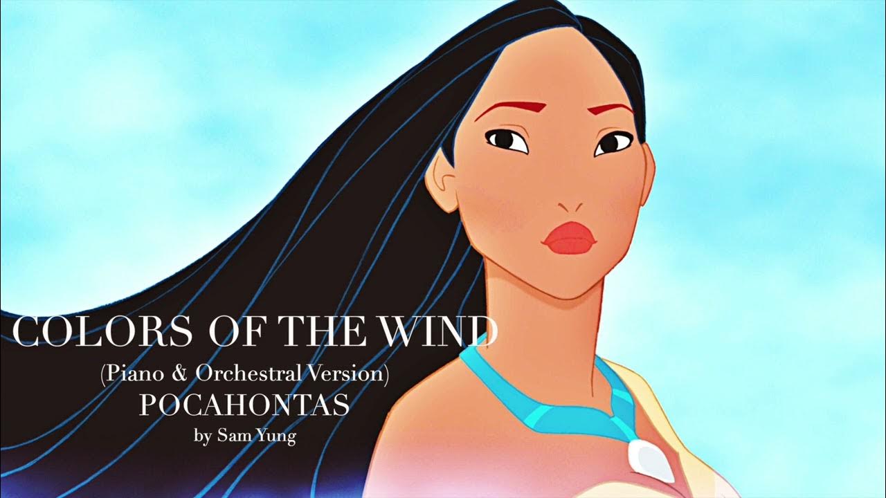 Colors of The Wind (Piano & Orchestral Version) ~ Pocahontas ~ by Sam Yung Colors of The Wind (Piano & Orchestral Version) ~ Pocahontas ~ by Sam Yung