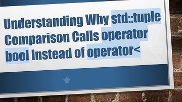 Understanding Why std::tuple Comparison Calls operator bool Instead of operator
