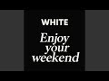 Enjoy Your Weekend mp3
