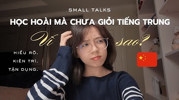 Vì sao bạn mãi không giỏi tiếng trung? // Small Talks.