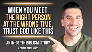 Right Person, Wrong Time: Signs, Reasons, and Christian Advice