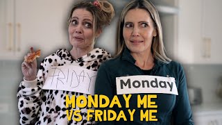 Monday Me vs Friday Me