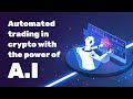 Automated trading in crypto with the power of A.I