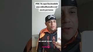 Yo aquí haciéndole una videollamada a mi novia peruana #humor #comedia #tóxicas #peruana