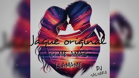 JAQUE ORIGINAL - Si Me Amas Llámame Remix - Dj SaLsErO