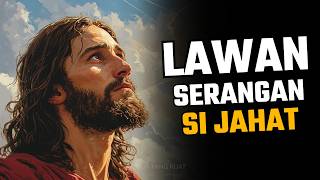 HANCURKAN SEMUA RENCANA MUSUH DAN SERANGAN SI JAHAT DENGAN DOA KUAT INI