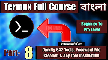 DarkFly 542 Tools + Password File Creation + Any Tool Installation | Part-8 | Termux Full Course