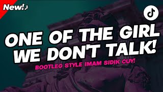 FREE FLM⁉️(Imam Sidik Style) DJ ONE OF THE GIRLS X WE DON'T TALK ANYMORE STYLE BOOTLEG REZXT RMX 