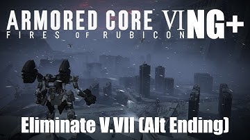 Armored Core 6 NG+ Walkthrough: Eliminate V.VII (Alternative Ending) Guide