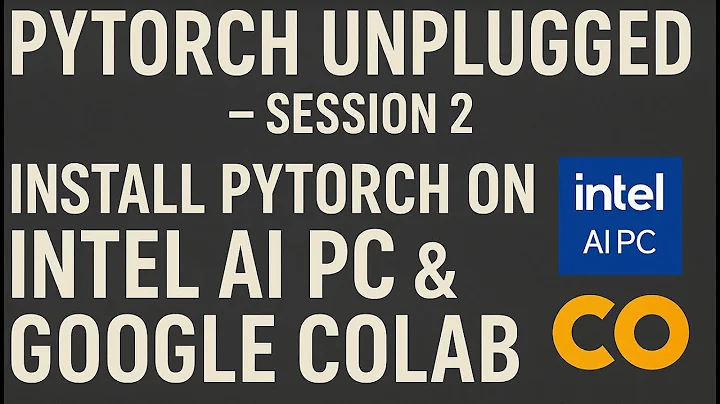 2. Install PyTorch on Intel AI PC & Google Colab | Step-by-Step Beginner Guide