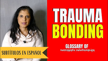 What is "trauma bonding"? (Glossary of Narcissistic Relationships)