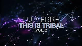Luis Erre - This Is Tribal Vol. 2 (Producer Set)