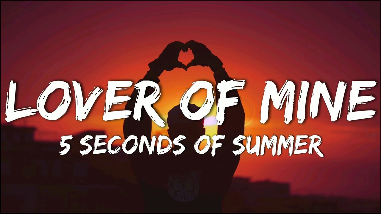 5 Seconds Of Summer Lover Of Mine (Lyrics) YouTube