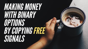 How To Make Money With Binary Options By Copying Free Signals