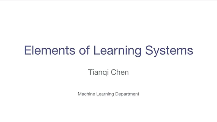 Elements of Learning Systems by Tianqi Chen - MLD Ph.D. Open House 2020 - DayDayNews