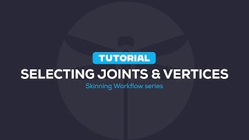 Skinning Workflow (2/7) - Selecting Joints & Vertices