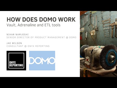 How Domo Work - Vault, Adrenaline and ETL Tools - Domo IDEA Exchange  - Session 7