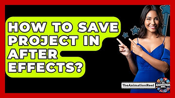 How To Save Project In After Effects? - The Animation Reel