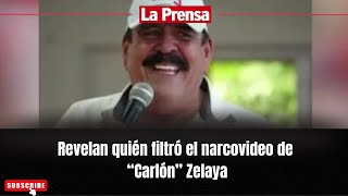 Revelan Quién Filtró El Narcovideo De Carlón Zelaya
