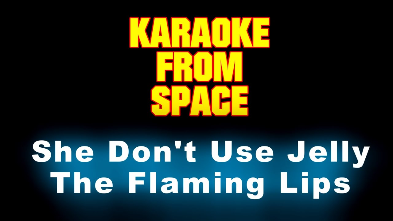 The Flaming Lips • She Don't Use Jelly Karaoke •